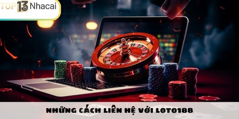 Những cách liên hệ với Loto188