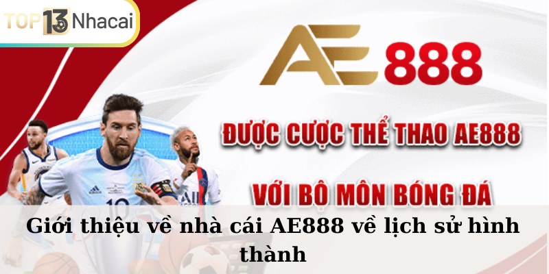 Giới thiệu về nhà cái AE888 về lịch sử hình thành