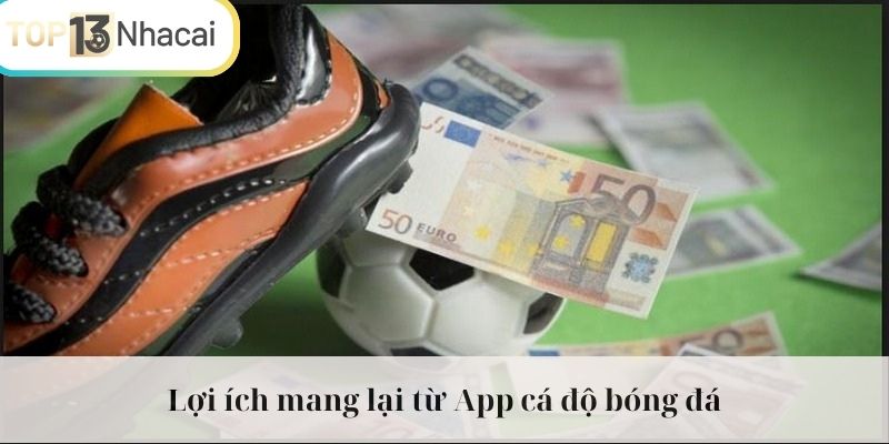 Những điểm đặc biệt khi sử dụng App cá độ bóng đá