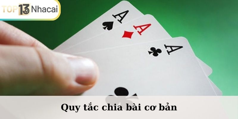 Quy tắc chia bài cơ bản