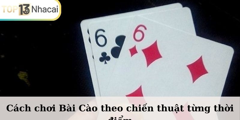 Cách chơi Bài Cào theo chiến thuật từng thời điểm