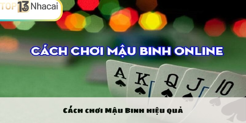 Cách chơi Mậu Binh hiệu quả