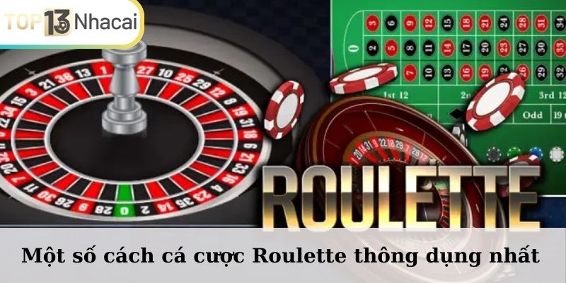 Một số cách cá cược Roulette thông dụng nhất