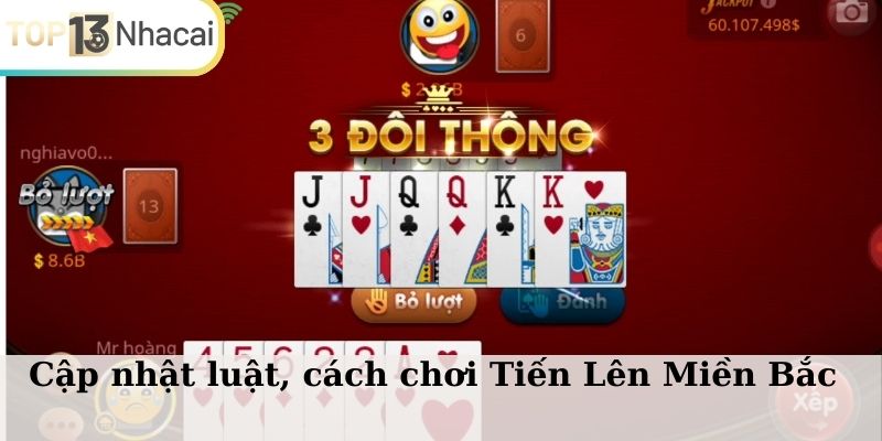 Cập nhật luật, cách chơi Tiến Lên Miền Bắc