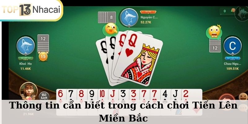 Thông tin cần biết trong cách chơi Tiến Lên Miền Bắc