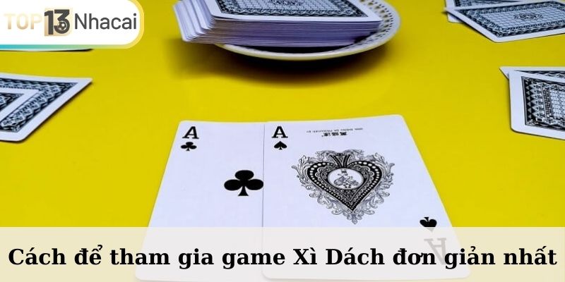 Cách để tham gia game Xì Dách đơn giản nhất