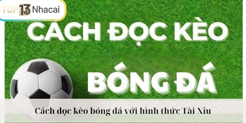 Tài Xỉu là hình thức kèo cược phổ biến trong bóng đá