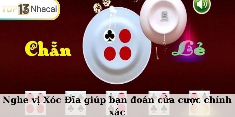 Nghe vị Xóc Đĩa giúp bạn đoán cửa cược chính xác