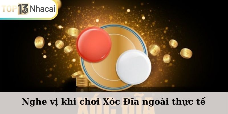 Nghe vị khi chơi Xóc Đĩa ngoài thực tế