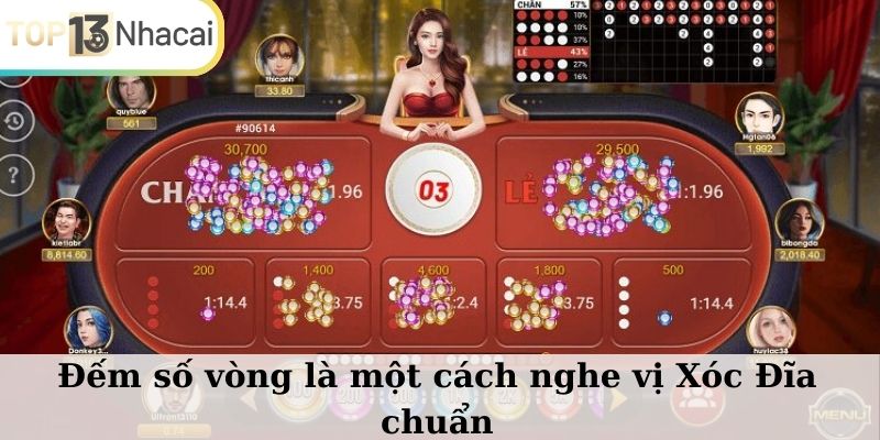 Đếm số vòng là một cách nghe vị Xóc Đĩa chuẩn