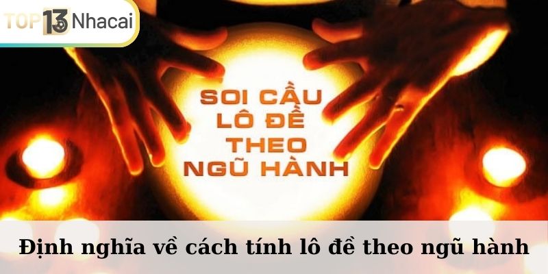 Định nghĩa về cách tính lô đề theo ngũ hành chuẩn nhất