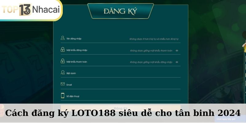 Cách đăng ký LOTO188 siêu dễ cho tân binh 2024