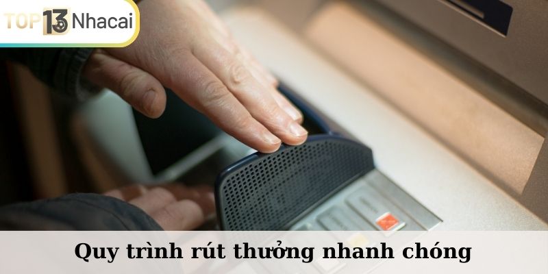 Quy trình rút thưởng nhanh chóng