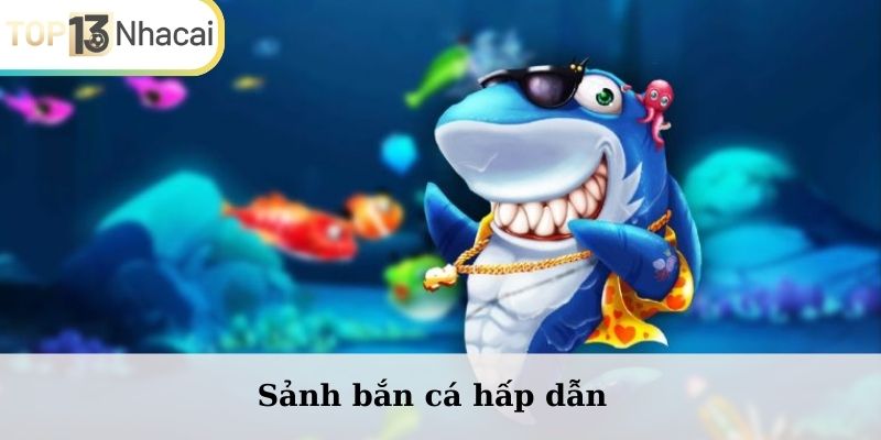 Sảnh bắn cá hấp dẫn