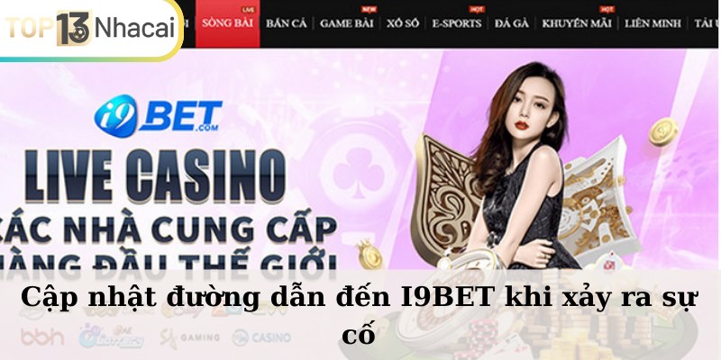 Cập nhật đường dẫn đến i9BET khi xảy ra sự cố