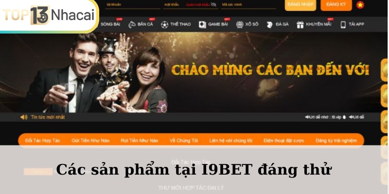 Các sản phẩm tại i9BET đáng thử