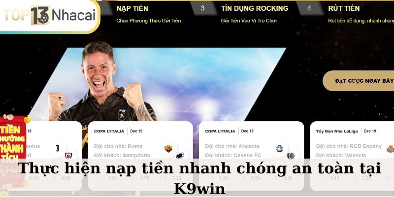 Thực hiện nạp tiền nhanh chóng an toàn tại K9win