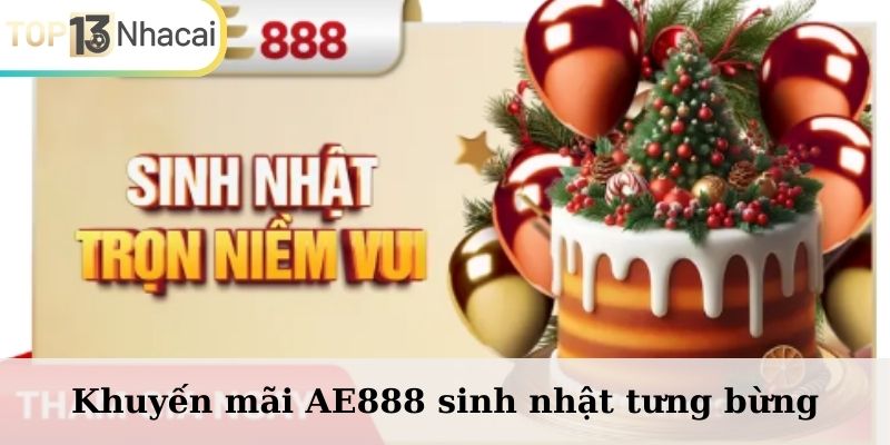 Khuyến mãi AE888 sinh nhật tưng bừng