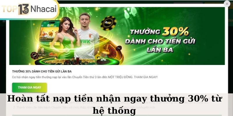 Hoàn tất nạp tiền nhận ngay thưởng 30% từ hệ thống