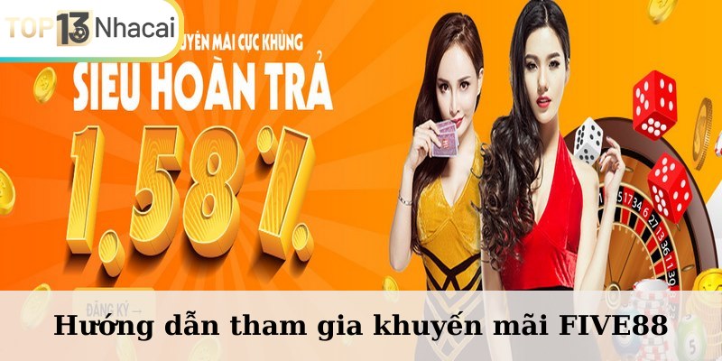 Tìm hiểu các bước tham gia khuyến mãi FIVE88 chi tiết