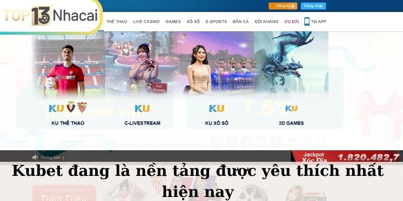 KUBET đang là nền tảng được đông đảo dân chơi yêu thích