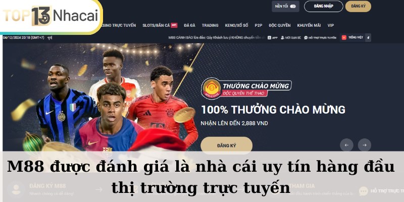 M88 được đánh giá là nhà cái uy tín hàng đầu thị trường trực tuyến