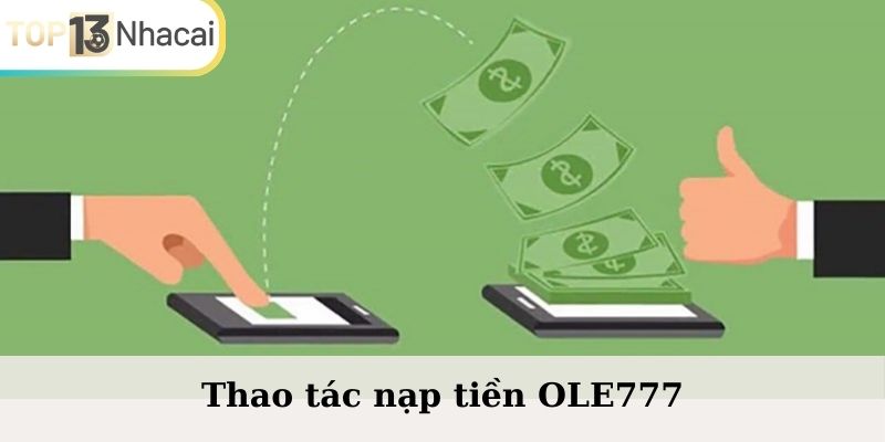 Thao tác nạp tiền OLE777