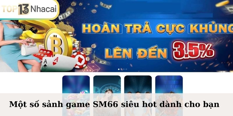 Một số sảnh game SM66 siêu hot dành cho bạn