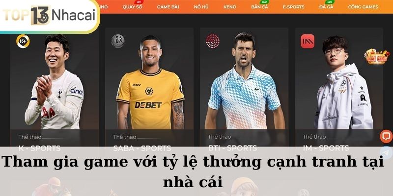 Tham gia game với tỷ lệ thưởng cạnh tranh tại nhà cái