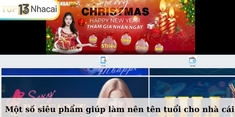 Một số siêu phẩm giúp làm nên tên tuổi cho nhà cái