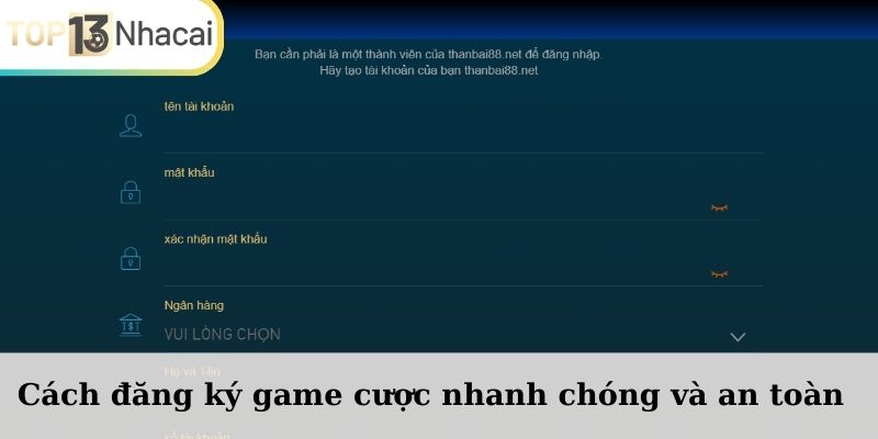 Cách đăng ký game cược nhanh chóng và an toàn