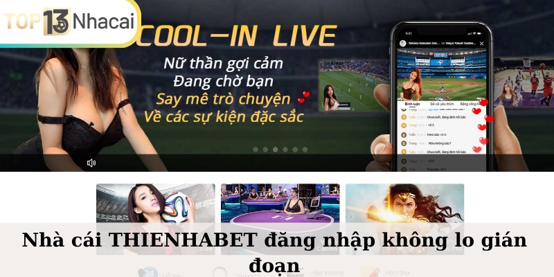 Nhà cái THIENHABET đăng nhập không lo gián đoạn