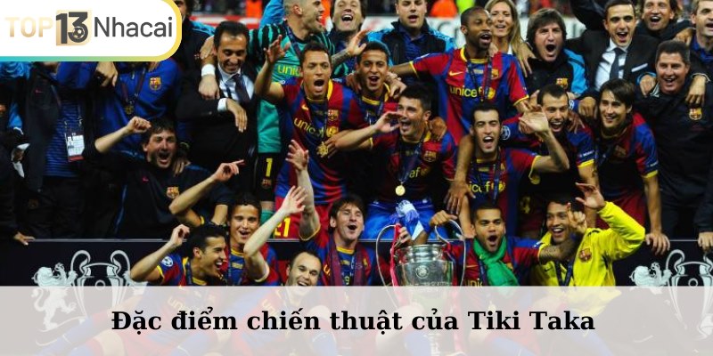 Đặc điểm của Tiki Taka là gì?