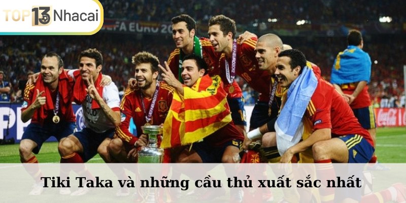 Tiki Taka và những cầu thủ xuất sắc nhất