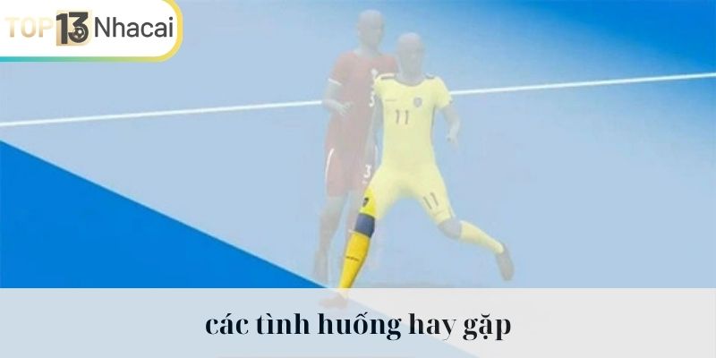 Các tình huống hay gặp